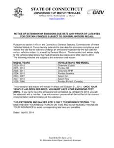 STATE OF CONNECTICUT DEPARTMENT OF MOTOR VEHICLES 60 State Street, Wethersfield, CT[removed]http://ct.gov/dmv  NOTICE OF EXTENSION OF EMISSIONS DUE DATE AND WAIVER OF LATE FEES