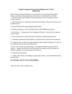 Capital Campaign Meeting, Steele Building, July 15, 2014 APPROVED Harriet Grenier, David & Margaret Luce, Jan Gendreau, Jane & Paul Willard, Rick Darby, Gene Nelson, Mary Kasamatsu, Bob Olesen. Alice Durkin, Freya Chaffe