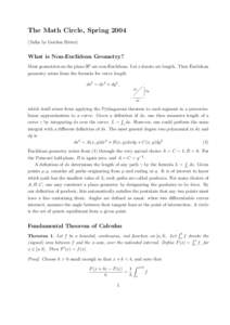 The Math Circle, Spring[removed]Talks by Gordon Ritter) What is Non-Euclidean Geometry? Most geometries on the plane R2 are non-Euclidean. Let s denote arc length. Then Euclidean geometry arises from the formula for curve 