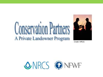 Credit: NRCS  Presenter Teal Edelen Manager, Central Partnership Office National Fish and Wildlife Foundation