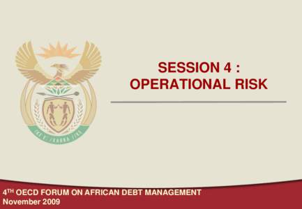 SESSION 4 : OPERATIONAL RISK 4TH OECD FORUM ON AFRICAN DEBT MANAGEMENT November 2009
