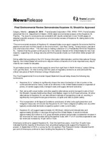 NewsRelease Final Environmental Review Demonstrates Keystone XL Should be Approved Calgary, Alberta – January 31, 2014 – TransCanada Corporation (TSX, NYSE: TRP) (TransCanada) welcomed the U.S. Department of State’