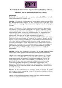 RCEP Study: The Environmental Impacts of Demographic Change in the UK Submission from the Optimum Population Trust to Stage 2 Introduction I submit the following replies to the seven questions addressed to OPT, attached 