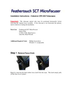 Installation Instructions – Celestron CPC-925 Telescopes Important: The telescope optical tube must be positioned horizontally before removing the original focus assembly. If the telescope is not horizontal the primary