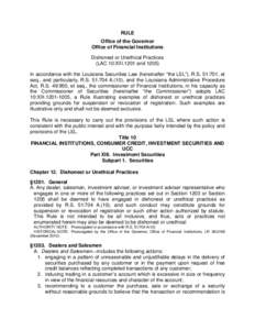 RULE Office of the Governor Office of Financial Institutions Dishonest or Unethical Practices (LAC 10:XIII.1201 and[removed]In accordance with the Louisiana Securities Law (hereinafter “the LSL”), R.S. 51:701, et