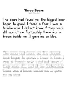 Three Bears By John Rickey, 2009 The bears had found me. The biggest bear began to growl. I froze in fear. I was in trouble now. I did not know if they were