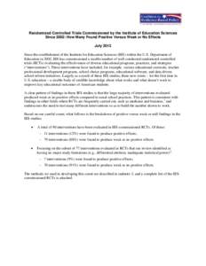 Randomized Controlled Trials Commissioned by the Institute of Education Sciences Since 2002: How Many Found Positive Versus Weak or No Effects July 2013 Since the establishment of the Institute for Education Sciences (IE