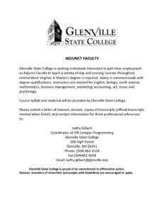 ADJUNCT FACULTY Glenville State College is seeking individuals interested in part-time employment as Adjunct Faculty to teach a variety of day and evening courses throughout central West Virginia. A Master’s degree is 