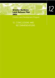 Greater Bunbury Land Release Plan 2002 Country Land Development Program  12. CONCLUSIONS AND