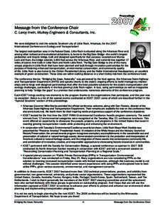 Proceedings  Message from the Conference Chair C. Leroy Irwin, Mulkey Engineers & Consultants, Inc. We were delighted to visit the eclectic Southern city of Little Rock, Arkansas, for the 2007