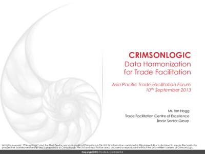 CRIMSONLOGIC  Data Harmonization for Trade Facilitation Asia Pacific Trade Facilitation Forum 10th September 2013