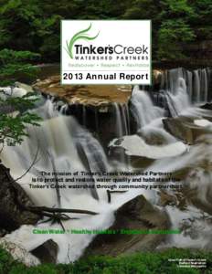 2013 Annual Report  The mission of Tinker’s Creek Watershed Partners is to protect and restore water quality and habitats of the Tinker’s Creek watershed through community partnerships.