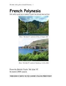 Mr John’s little guide to French Polynesia 1  French Polynesia Not really a guide but an update to what has already been written  Photo: “Mr John IV” anchored off Bay of Virgins 1987