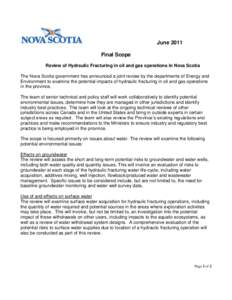June 2011 Final Scope Review of Hydraulic Fracturing in oil and gas operations in Nova Scotia The Nova Scotia government has announced a joint review by the departments of Energy and Environment to examine the potential 