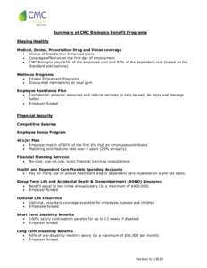 Summary of CMC Biologics Benefit Programs Staying Healthy Medical, Dental, Prescription Drug and Vision coverage  Choice of Standard or Enhanced plans  Coverage effective on the first day of employment  CMC Biol