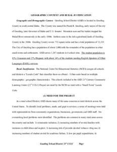 GEOGRAPHIC CONTEXT AND RURAL JUSTIFICATION Geographic and Demographic Context. Gooding School District (GSD) is located in Gooding County in south central Idaho. The County was named for Frank R. Gooding, early mayor of 