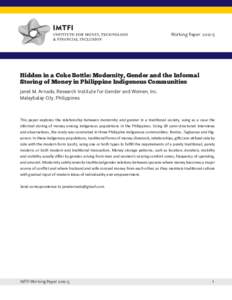 Working PaperHidden in a Coke Bottle: Modernity, Gender and the Informal Storing of Money in Philippine Indigenous Communities Janet M. Arnado, Research Institute for Gender and Women, Inc. Malaybalay City, Phil