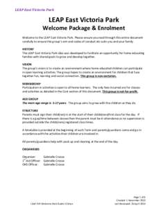 LEAP East Victoria Park  LEAP East Victoria Park Welcome Package & Enrolment Welcome to the LEAP East Victoria Park. Please ensure you read through this entire document carefully to ensure this group’s aim and codes of