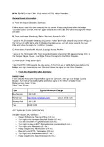 HOW TO GET to the FCMN 2015 venue (HOTEL Hilton Dresden) General travel information A) From the Airport Dresden, Germany Follow airport road into town towards the city center. Keep straight and after the bridge “Carola