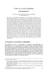 Crime in a Convict Republic John Braithwaite* ‘I t is much easier to extirpate than to amend Mankind.’ Sir William Blackstone Five stages in the history of regulation are derived from the literature as a starting fra