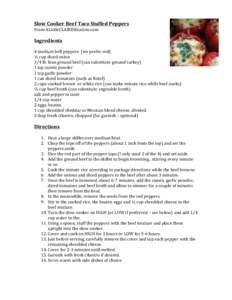 Slow	
  Cooker	
  Beef	
  Taco	
  Stuffed	
  Peppers	
   From	
  ALittleCLAIREification.com	
   	
   Ingredients	
  