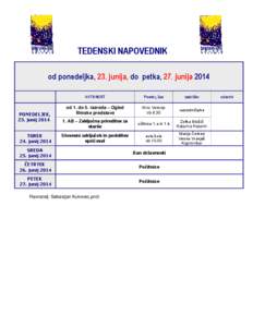 TEDENSKI NAPOVEDNIK od ponedeljka, 23. junija, do petka, 27. junija 2014 PONEDELJEK, 23. junij 2014 TOREK