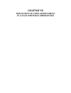 CHAPTER VII DEPLOYMENT OF UNION ARMED FORCES IN A STATE FOR PUBLIC ORDER DUTIES CONTENTS Sections/Headings