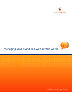 Managing your brand in a web-centric world.  An Erickson Barnett Orange Thought Managing your brand in a web-centric world.