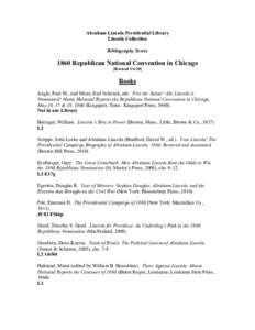 Abraham Lincoln Presidential Library Lincoln Collection Bibliography Series 1860 Republican National Convention in Chicago [Revised[removed]]
