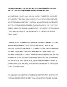 OPENING STATEMENT FOR JOE HOLMES, COLORADO SPRINGS UTILITIES JULY 28TH 2014 DOE QUADRENNIAL ENERGY REVIEW MEETING MY NAME IS JOE HOLMES AND I AM LEAD ENERGY TRADER FOR COLORADO SPRINGS UTILITITES (CSU). CSU IS A MUNICIPA