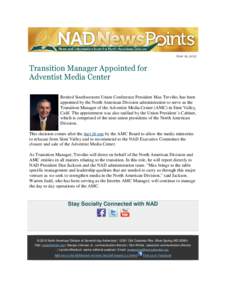 June 19, 2013  Transition Manager Appointed for Adventist Media Center Retired Southwestern Union Conference President Max Treviño, has been appointed by the North American Division administration to serve as the