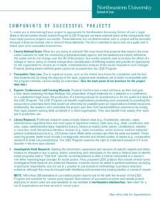 COMPONENTS OF SUCCESSFUL PROJECTS To assist you in determining if your project is appropriate for Northeastern University School of Law’s Legal Skills in Social Context Social Justice Program (LSSC Program), we have ou