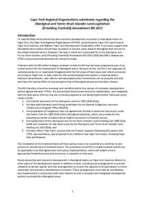 Cape York Regional Organisations submission regarding the Aboriginal and Torres Strait Islander Land Legislation (Providing Freehold) Amendment Bill 2013 Introduction To help facilitate home ownership and economic develo