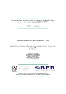The cost of fiscal subsidies to higher education students in South Africa: A comparison between 2000 and 2006 PIERRE DE VILLIERS Stellenbosch Economic Working Papers: 13/09