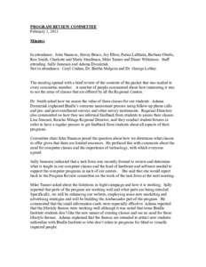 PROGRAM REVIEW COMMITTEE February 1, 2011 Minutes In attendance: John Nuances, Stevey Bruce, Joy Efron, Parisa LaMarra, Barbara Oberle, Ron Smith, Charlotte and Marty Stradtman, Mike Tanner and Diane Wilkinson. Staff att