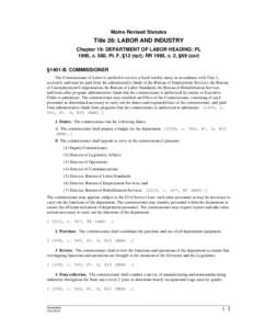 Maine Revised Statutes  Title 26: LABOR AND INDUSTRY Chapter 19: DEPARTMENT OF LABOR HEADING: PL 1995, c. 560, Pt. F, §12 (rpr); RR 1995, c. 2, §69 (cor) §1401-B. COMMISSIONER