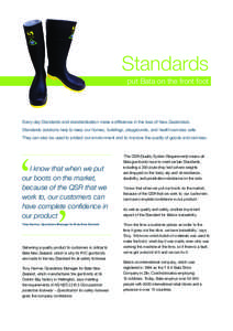 Standards put Bata on the front foot Every day Standards and standardisation make a difference in the lives of New Zealanders. Standards solutions help to keep our homes, buildings, playgrounds, and health services safe.