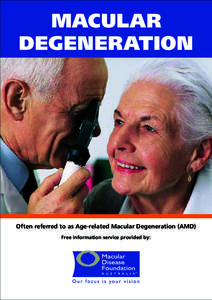 MACULAR DEGENERATION Often referred to as Age-related Macular Degeneration (AMD) Free information service provided by: