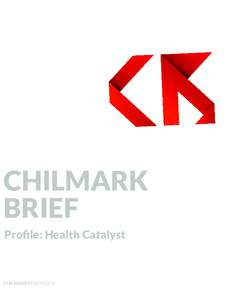 CHILMARK BRIEF Profile: Health Catalyst CHILMARKRESEARCH ©