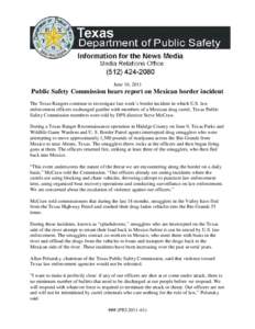 June 16, 2011  Public Safety Commission hears report on Mexican border incident The Texas Rangers continue to investigate last week’s border incident in which U.S. law enforcement officers exchanged gunfire with member