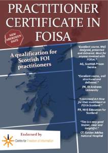The Act Now Practitioner Certificate in Freedom of Information (Scotland) is the new qualification for those who work with FOI and the EIRs in Scotland. Ibrahim Hasan, Paul Simpkins & Tim Turner Our key personnel are ve