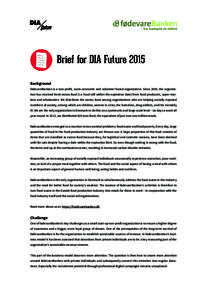 Brief for DIA Future 2015 Background fødevareBanken is a non-profit, socio-economic and volunteer based organization. Since 2009, the organization has received fresh excess food (i.e. food still within the expiration da