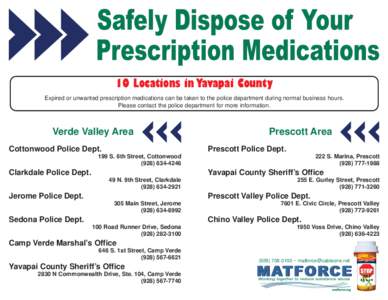 10 Locations in Yavapai County Expired or unwanted prescription medications can be taken to the police department during normal business hours. Please contact the police department for more information. Verde Valley Area