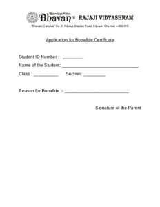 “Bhavani Campus” No. 6, Kilpauk Garden Road, Kilpauk, Chennai – [removed]Application for Bonafide Certificate Student ID Number : ________ Name of the Student: _______________________________