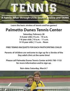 A Family Affair through USTA South Carolina and TAHHI Learn the basic strokes of tennis and fun games! Palmetto Dunes Tennis Center Saturday, Februaryyear olds | 9 a.ma.m.