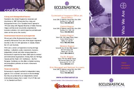 A long and distinguished history Founded in the United Kingdom by statesmen and churchmen in 1887, Ecclesiastical has a long and distinguished history. Our Canadian branch opened in 1972 and, today, with Regional Branche