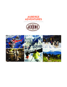 AUBERGE ADVENTURES Created exclusively for Hotel Jermone guests, these adventures provide intimate ways to explore Aspen all year long with experiences including dog sledding, rafting, luxury camping,