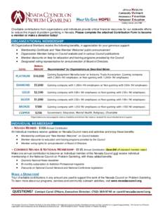 Charitable contributions from organizations and individuals provide critical financial resources for our statewide efforts to reduce the impact of problem gambling in Nevada. Please complete the attached Contribution For