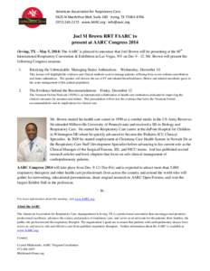 American Association for Respiratory Care 9425 N MacArthur Blvd. Suite 100 · Irving, TX[removed][removed] · www.AARC.org · [removed] Joel M Brown RRT FAARC to present at AARC Congress 2014