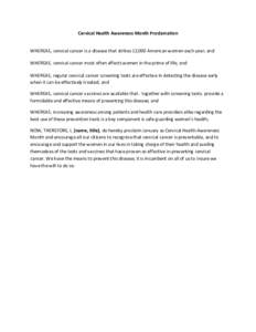 Cervical Health Awareness Month Proclamation WHEREAS, cervical cancer is a disease that strikes 12,000 American women each year; and WHEREAS, cervical cancer most often affects women in the prime of life; and WHEREAS, re